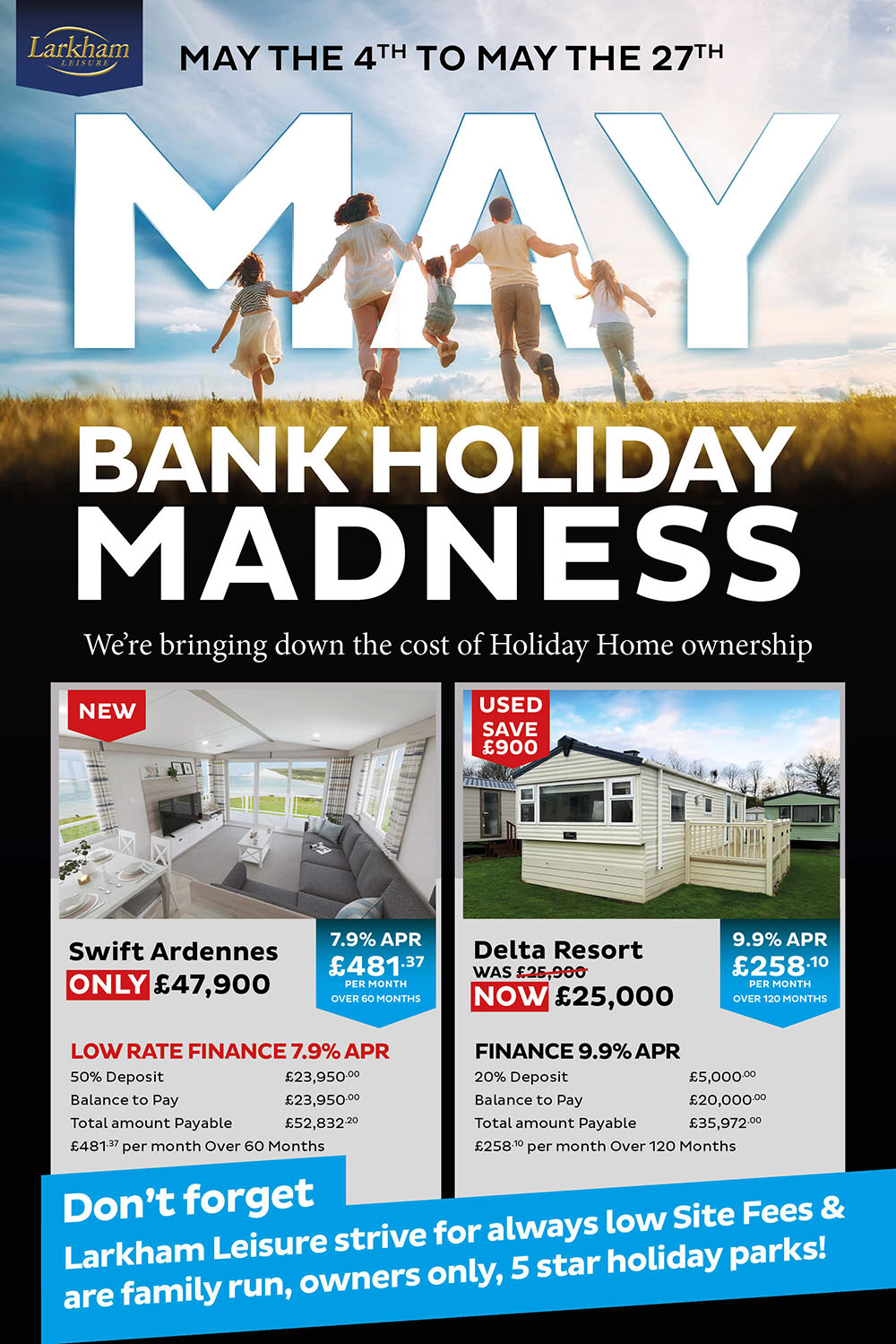 May 4th to May 27th - Bank Holiday Madness. We are bringing down the cost of Holiday Home ownership.